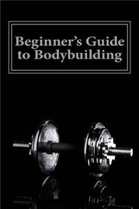 Beginner's Guide to Bodybuilding