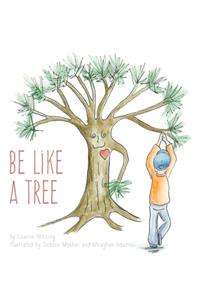 Be Like A Tree