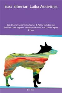 East Siberian Laika Activities East Siberian Laika Tricks, Games & Agility Includes: East Siberian Laika Beginner to Advanced Tricks, Fun Games, Agility & More