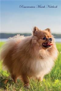Pomeranian March Notebook Pomeranian Record, Log, Diary, Special Memories, To Do List, Academic Notepad, Scrapbook & More