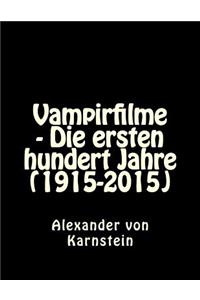 Vampirfilme - Die ersten hundert Jahre (1915-2015)