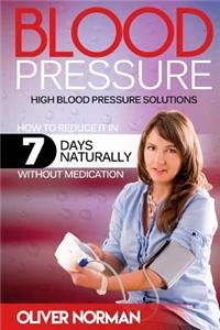 Blood pressure. High blood pressure. How to reduce it in 7 days naturally withou