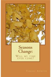 Seasons Change