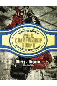 Definitive History of World Championship Boxing