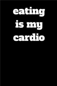 Eating is My Cardio