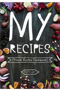 My Recipes: Blank Recipe Journal Cookbook