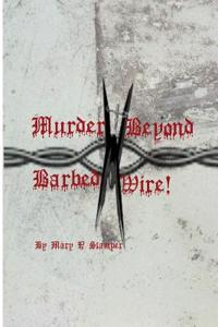 Murder Beyond Barbed Wire!