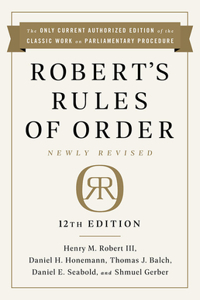 Robert's Rules of Order Newly Revised, 12th Edition