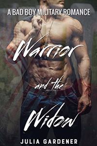 WARRIOR and the WIDOW (A BAD BOY MILITARY ROMANCE)