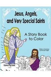 Jesus, Angels, and Very Special Saints A Story Book to Color