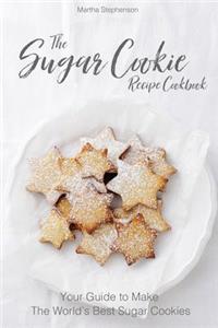 The Sugar Cookie Recipe Cookbook