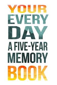 Your Every Day A Five-Year Memory Book
