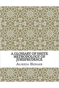 A Glossary of Shiite Methodology of Jurisprudence