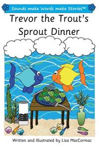 Trevor the Trout's Sprout Dinner