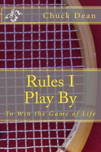 Rules I Play By: To Win the Game of Life