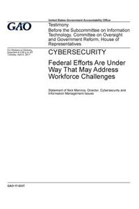 Cybersecurity, federal efforts are under way that may address workforce challenges
