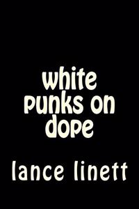 white punks on dope