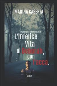 L'infelice vita di Deborah, con l'acca.