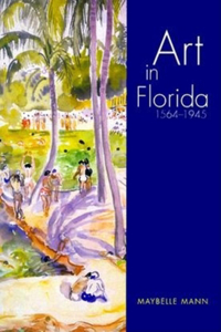 Art in Florida: 1564-1945: 1564-1945