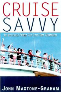 Cruise Savvy: An Invaluable Primer for First Time Passengers