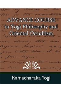 Advance Course in Yogi Philosophy and Oriental Occultism