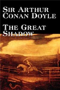 Great Shadow by Arthur Conan Doyle, Fiction, Historical