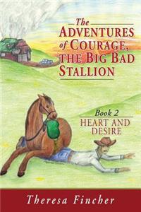 The Adventures of Courage, the Big Bad Stallion: Heart and Desire