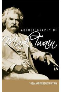 Autobiography of Mark Twain - 100th Anniversary Edition