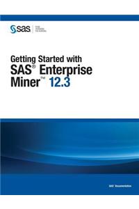 Getting Started with SAS Enterprise Miner 12.3