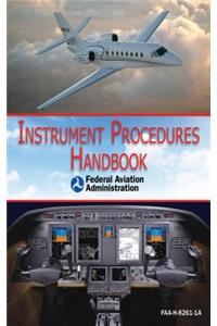 Instrument Procedures Handbook (Faa-H-8261-1a)