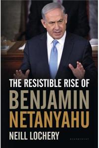 Resistible Rise of Benjamin Netanyahu