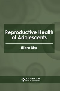 Reproductive Health of Adolescents