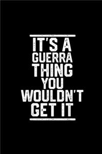 It's a Guerra Thing You Wouldn't Get It: Blank Lined Notebook Journal for Work, School, Office - 6x9 110 page