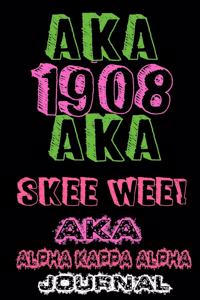 Aka 1908 Aka Skee Wee ! Aka Alpha Kappa Alpha Journal Sorority Sister Journal