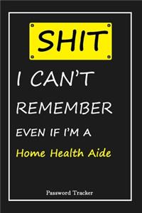 SHIT! I Can't Remember EVEN IF I'M A Home Health Aide