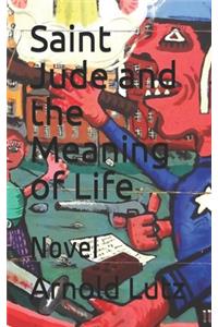 Saint Jude and the Meaning of Life