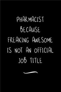 Pharmacist Because Freaking Awesome is not an Official Job Title