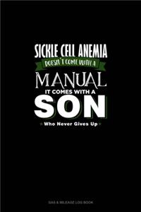 Sickle Cell Anemia Doesn't Come With A Manual It Comes With A Son Who Never Gives Up