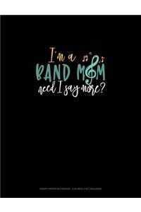I'm A Band Mom Need I Say More