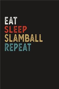 Eat Sleep Slamball Repeat Funny Sport Gift Idea