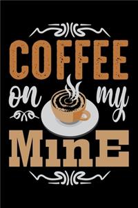 Coffee On My Mine