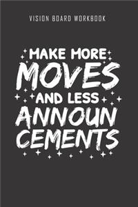 Make more moves and less announcements - Vision Board Workbook