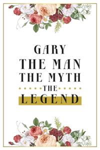 Gary The Man The Myth The Legend