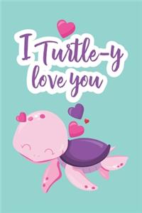 I Turtley Love You
