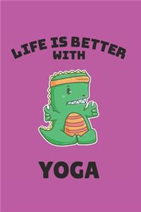 T-Rex Dinosaur Life Is Better With Yoga Notebook