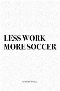 Less Work More Soccer