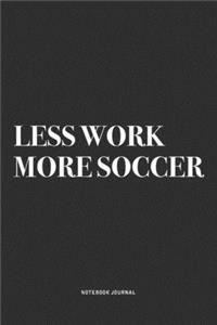 Less Work More Soccer