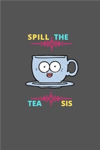 Spill The Tea Sis