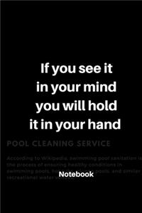 If you see it in your mind you will hold it in your hand