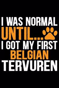 I Was Normal Until I Got My First Belgian Tervuren